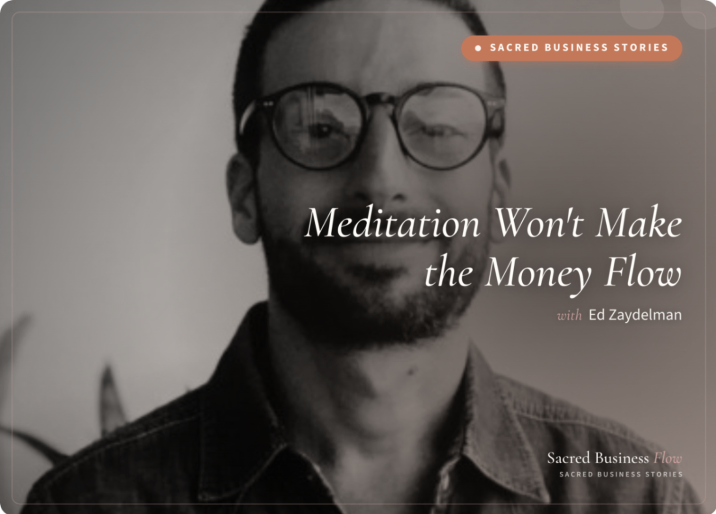 Meditating won't make the money flow