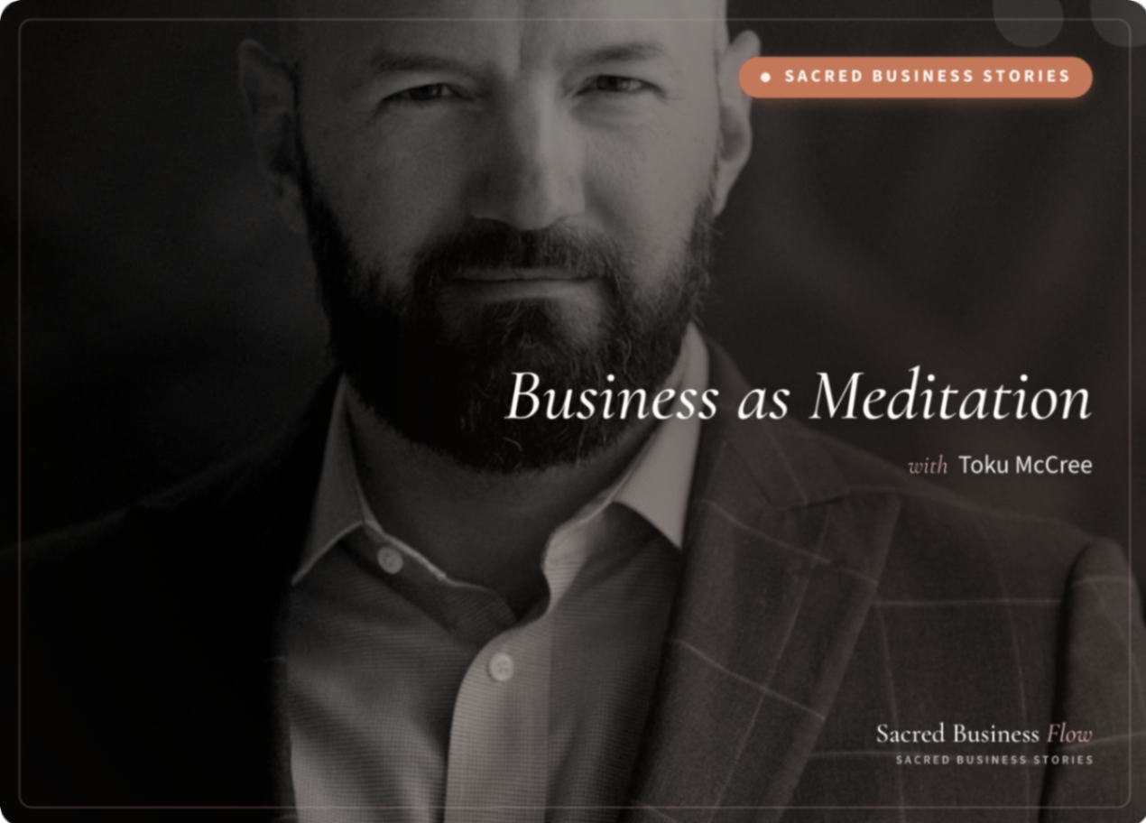 Business is a meditation, not a race.